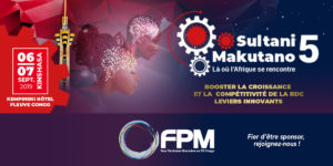 FPM SPONSOR DE LA 5ième EDITION DU FORUM D’AFFAIRES « MAKUTANO »